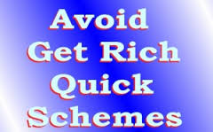 Avoid get rich quick schemes