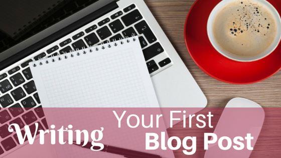 How To Write Your First Blog Post